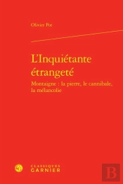 L'Inquiétante Étrangeté : Montaigne : La Pierre, Le Cannibale, La Mélancolie