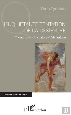Bertrand.pt - L'Inquietante Tentation De La Démesure ; L'Homme Face À La Nature Et À Lui-Même