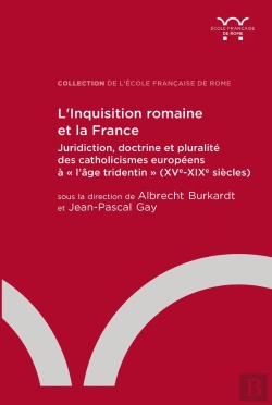 Bertrand.pt - L'Inquisition Romaine Et La France : Juridiction, Doctrine Et Pluralité Des Catholicismes Européens À 