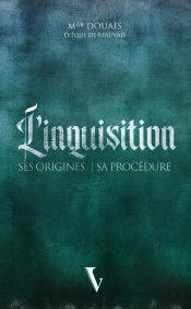 L'Inquisition : Ses Origines Et Sa Procédure