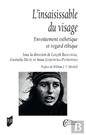 L'Insaisissable Du Visage : Envoûtement Esthétique Et Regard Éthique