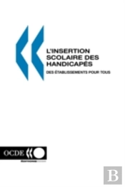 L'Insertion Scolaire Des Handicap?S: Des ?Tablissements Pour Tous