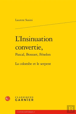 Bertrand.pt - L'Insinuation Convertie, Pascal, Bossuet, Fénelon ; La Colombe Et Le Serpent