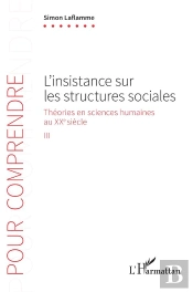 L'Insistance Sur Les Structures Sociales - Vol03 - Theories En Sciences Humaines Au Xxe Siecle