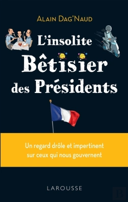 Bertrand.pt - L'Insolite Bêtisier Des Présidents