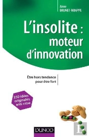 L'Insolite, Moteur D'Innovation ; Être Hors Tendance Pour Être Fort