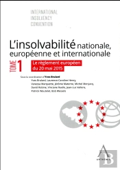 L'Insolvabilité Nationale, Européenne Et Internationale Tome 1 ; Le Nouveau Règlement Européen Du 20 Mai 2015