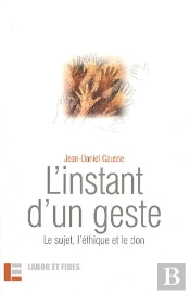 L'Instant D'Un Geste : Le Sujet, L'Ethique Et Le Don