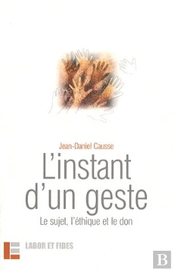 Bertrand.pt - L'Instant D'Un Geste : Le Sujet, L'Ethique Et Le Don