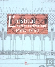 L'Institut D'Art Et D'Archéologie, Paris 1932.