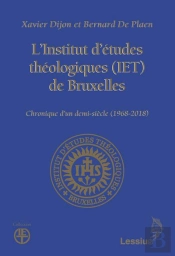 L'Institut D'Études Théoogiques (Iet) De Bruxelles ; Chronique D'Un Demi-Siècle (1968-2018)