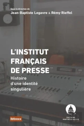 L'Institut Français De Presse : Histoire D'Une Identité Singulière