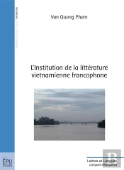 L'Institution De La Littérature Vietnamienne Francophone