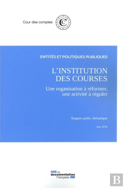 Bertrand.pt - L'Institution Des Courses, Une Organisation À Réformer, Une Activité À Réguler ; Juin 2018