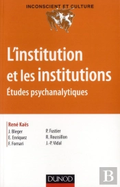 L'Institution Et Les Institutions ; Études Psychanalytiques