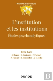 L'Institution Et Les Institutions : Études Psychanalytiques