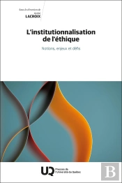 L'Institutionnalisation De L'Éthique : Notions, Enjeux Et Défis