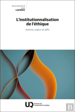 Bertrand.pt - L'Institutionnalisation De L'Éthique : Notions, Enjeux Et Défis