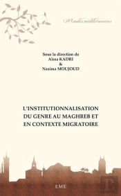L'Institutionnalisation Du Genre Au Maghreb Et En Contexte Migratoire