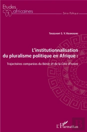 L'Institutionnalisation Du Pluralisme Politique En Afrique : Trajectoires Comparées Du Bénin Et De La Côte D'Ivoire