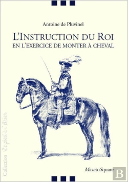 Bertrand.pt - L'Instruction Du Roi En L'Exercice De Monter À Cheval