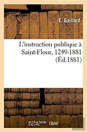 L'Instruction Publique A Saint-Flour, 1249-1881