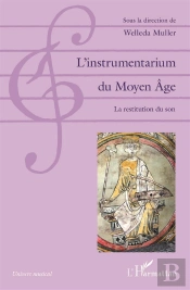 L'Instrumentarium Du Moyen Âge ; La Restitution Du Son