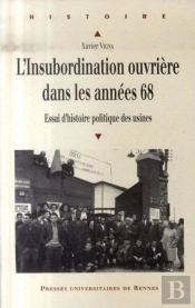 L'Insubordination Ouvrière Dans Les Années 68 ; Essai D'Histoire Politique Des Usines