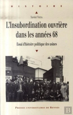 Bertrand.pt - L'Insubordination Ouvrière Dans Les Années 68 ; Essai D'Histoire Politique Des Usines