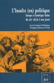 L'Insulte (En) Politique ; Europe Et Amérique Latine Du Xix Siècle À Nos Jours