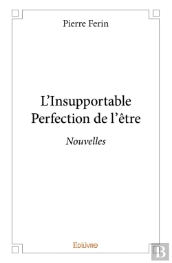 Bertrand.pt - L'Insupportable Perfection De L'Être : Nouvelles