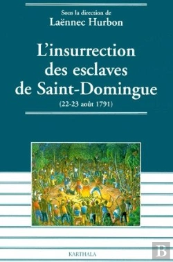 Bertrand.pt - L'Insurrection Des Esclaves De Saint Dominique ; 22-29 Aout 1791
