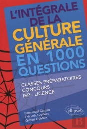 L'Intégrale De La Culture Générale En 1000 Questions - Classes Préparatoires, Concours, Iep, Licence