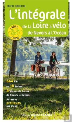 Bertrand.pt - L'Intégrale De La Loire À Vélo, De Nevers À L'Océan