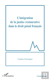 L'Intégration De La Justice Restaurative Dans Le Droit Pénal Francais