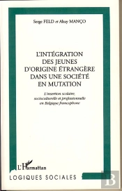 L'Integration Des Jeunes D'Origine Etrangere Dans Une Societe En Mutation ; L'Insertion Scolaire Socioculturelle