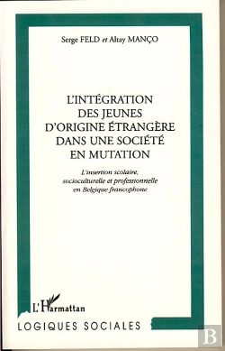 Bertrand.pt - L'Integration Des Jeunes D'Origine Etrangere Dans Une Societe En Mutation ; L'Insertion Scolaire Socioculturelle