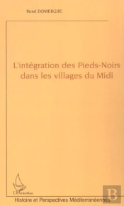 L'Integration Des Pieds-Noirs Dans Les Villages Du Midi