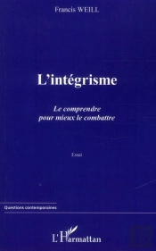 L'Intégrisme ; Le Comprendre Pour Mieux Le Combattre