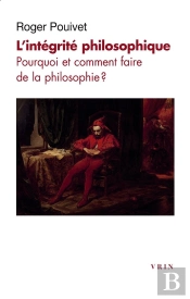 L'Intégrité Philosophique : Pourquoi Et Comment Faire De La Philosophie?