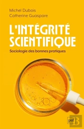 L'Intégrité Scientifique ; Sociologie Des Bonnes Pratiques