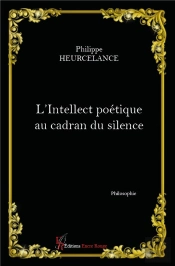 L'Intellect Poétique Au Cadran Du Silence