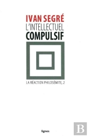L'Intellectuel Compulsif Tome 2 ; La Réaction Philosémite