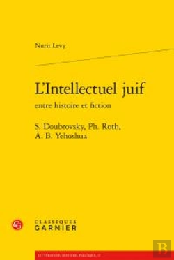 Bertrand.pt - L'Intellectuel Juif Entre Histoire Et Fiction ; S. Doubrovsky, Ph. Roth, A. B. Yehoshua