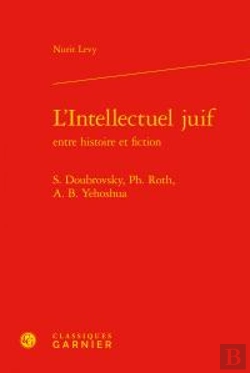 Bertrand.pt - L'Intellectuel Juif Entre Histoire Et Fiction ; S. Doubrovsky, Ph. Roth, A. B. Yehoshua