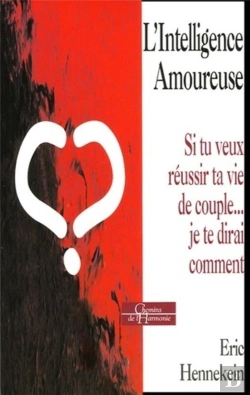 Bertrand.pt - L'Intelligence Amoureuse ; Si Tu Veux Reussir Ta Vie De Couple... Je Te Dirai Comment