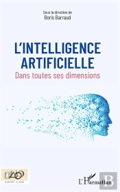L'Intelligence Artificielle ; Dans Toutes Ses Dimensions