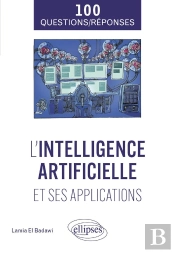 L'Intelligence Artificielle Et Ses Applications En 100 Questions/Réponses