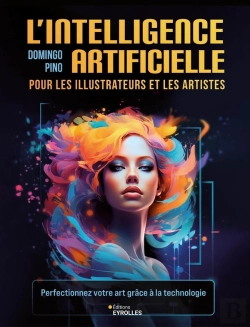 Bertrand.pt - L'Intelligence Artificielle Pour Les Illustrateurs Et Les Artistes : Perfectionnez Votre Art Grâce À La Technologie