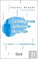 L'Intelligence Autonome Du Corps - Votre Corps Est Votre Principal Cerveau